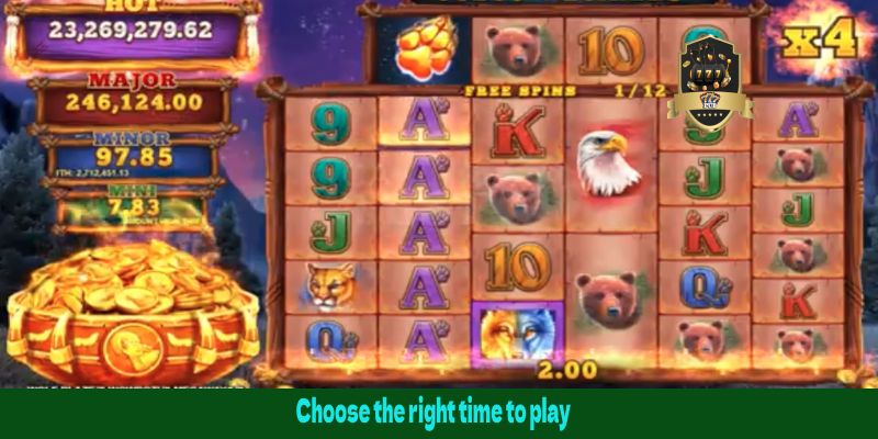 Choose the right time to play