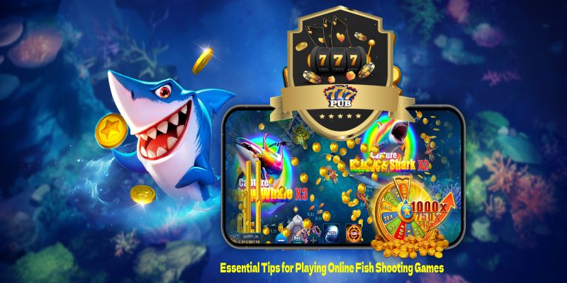 Essential Tips for Playing Online Fish Shooting Games
