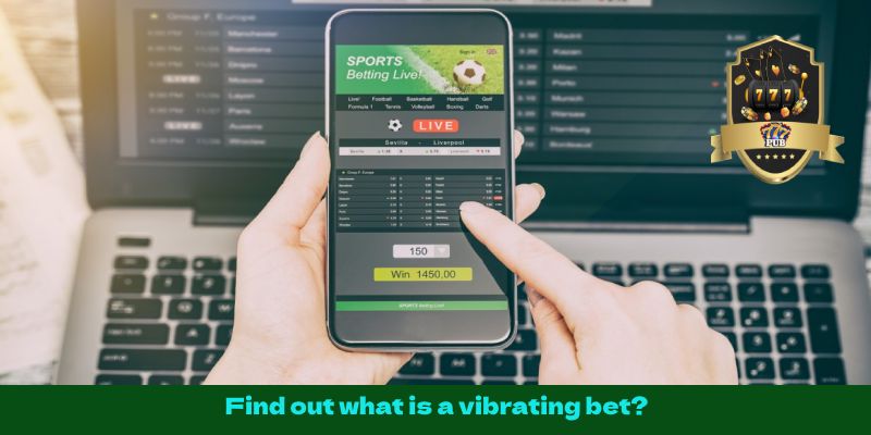 Find out what is a vibrating bet?