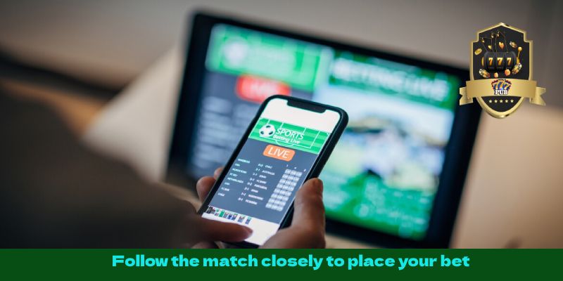 Follow the match closely to place your bets