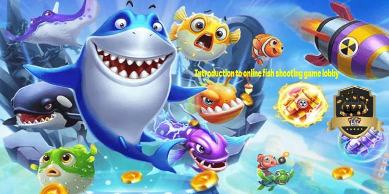Giới thiệu về sảnh game bắn cá trực tuyến