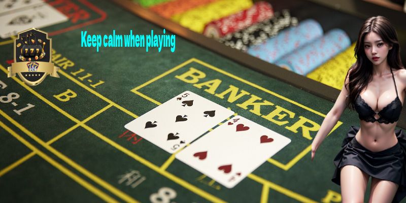 Keep calm when playing