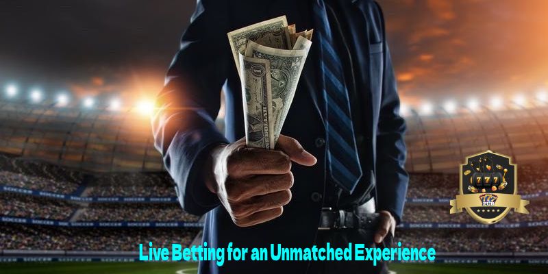 Live Betting for an Unmatched Experience