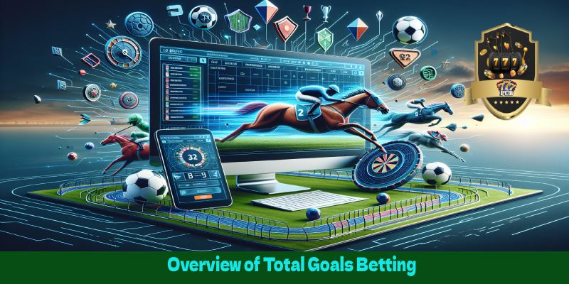 Overview of Total Goals Betting