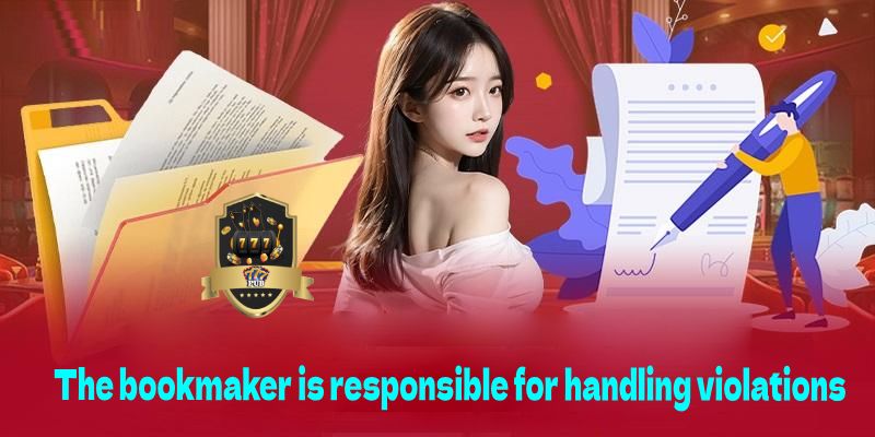 The bookmaker is responsible for handling violations