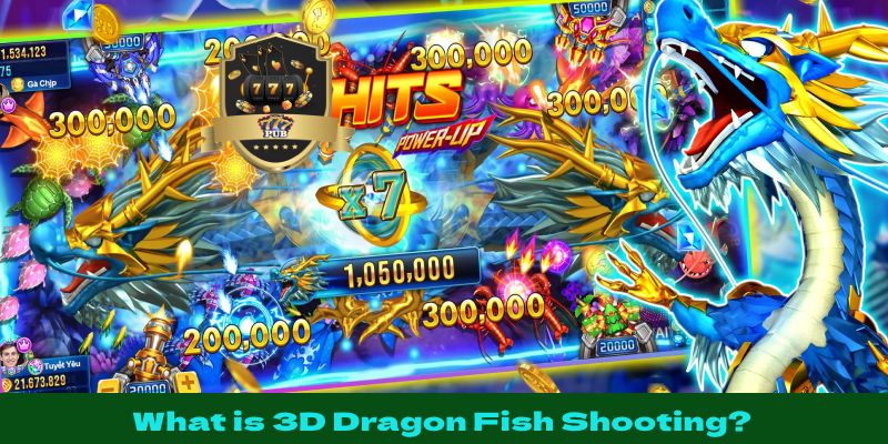 What is 3D Dragon Fish Shooting?